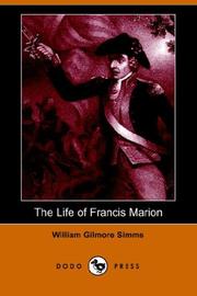 Cover of: The Life of Francis Marion (Dodo Press) by William Gilmore Simms