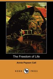 Cover of: The Freedom of Life (Dodo Press) by Annie Payson Call
