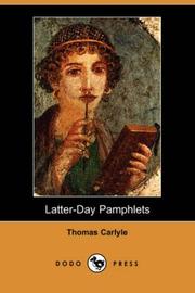 Cover of: Latter-Day Pamphlets (Dodo Press) by Thomas Carlyle, Thomas Carlyle