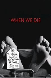 Cover of: When we die: the science, culture, and rituals of death