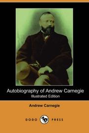 Cover of: Autobiography of Andrew Carnegie (Illustrated Edition) (Dodo Press) by Andrew Carnegie