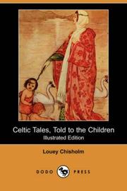 Cover of: Celtic Tales, Told to the Children (Illustrated Edition) (Dodo Press) by Louey Chisholm