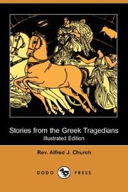 Cover of: Stories from the Greek Tragedians (Illustrated Edition) (Dodo Press) by Alfred John Church