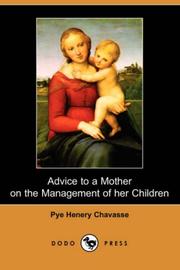 Advice to a Mother on the Management of Her Children by Pye Henry Chavasse, Pye Henry Chavasse