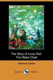 Cover of: The Story of Louis Riel by Joseph Edmund Collins, Joseph Edmund Collins