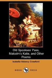 Cover of: Old Spookses' Pass, Malcolm's Katie, and Other Poems (Dodo Press) by Isabella Valancy Crawford