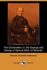 Cover of: The Clockmaker; or, the Sayings and Doings of Samuel Slick, of Slickville (Dodo Press) by Thomas Chandler Haliburton