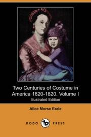 Cover of: Two Centuries of Costume in America 1620-1820. Volume I (Illustrated Edition) (Dodo Press)