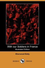 Cover of: With our Soldiers in France (Illustrated Edition) (Dodo Press) by Sherwood Eddy, Sherwood Eddy