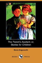 Cover of: The Parent's Assistant; or, Stories for Children (Dodo Press) by Maria Edgeworth