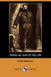 Cover of: Within an Inch of His Life (Dodo Press) | Emile Gaboriau