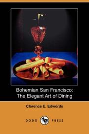 Cover of: Bohemian San Francisco: Its Restaurants and Their Most Famous Recipes--The Elegant Art of Dining.