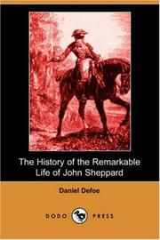 Cover of: The History of the Remarkable Life of John Sheppard (Dodo Press) by Daniel Defoe