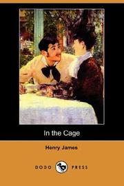 Cover of: In the Cage (Dodo Press) by Henry James