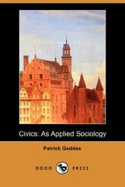 Cover of: Civics by Patrick Geddes, Patrick Geddes