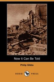 Cover of: Now It Can Be Told (Dodo Press) by Philip Gibbs, Philip Gibbs