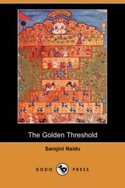 Cover of: The Golden Threshold (Dodo Press) by Sarojini Naidu, Sarojini Naidu