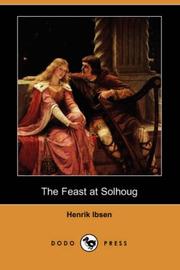 Cover of: The Feast at Solhoug (Dodo Press) by Henrik Ibsen, Henrik Ibsen