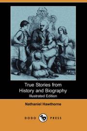 Cover of: True Stories from History and Biography (Illustrated Edition) (Dodo Press) by Nathaniel Hawthorne