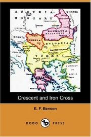 Cover of: Crescent and Iron Cross (with maps) (Dodo Press) by E. F. Benson