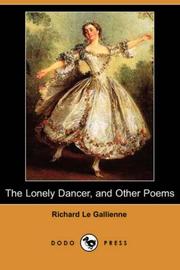 Cover of: The Lonely Dancer, and Other Poems (Dodo Press) by Richard Le Gallienne