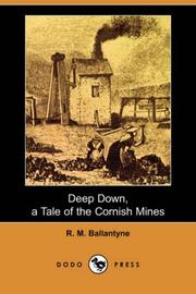 Deep Down, a Tale of the Cornish Mines by Robert Michael Ballantyne, Karl Wurf