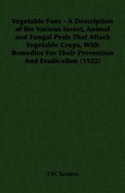 Cover of: Vegetable Foes - A Description of the Various Insect, Animal and Fungal Pests That Attack Vegetable Crops, With Remedies For Their Prevention And Eradication (1922)