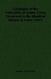 Cover of: Catalogue of the Collection of Arabic Coins Preserved in the Khedival Library at Cairo (1897) by Stanley Lane-Poole