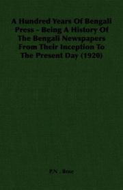 Cover of: A Hundred Years Of Bengali Press - Being A History Of The Bengali Newspapers From Their Inception To The Present Day (1920) by P.N . Bose, P.N . Bose