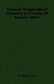 Cover of: Elements Of Agricultural Chemistry In A Course Of Lectures (1844) | Sir Humphry Davy