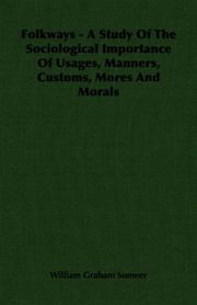 Cover of: Folkways - A Study Of The Sociological Importance Of Usages, Manners, Customs, Mores And Morals by William Graham Sumner