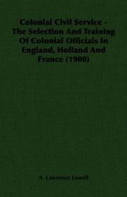 Cover of: Colonial Civil Service - The Selection And Training Of Colonial Officials In England, Holland And France (1900)