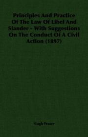 Cover of: Principles And Practice Of The Law Of Libel And Slander - With Suggestions On The Conduct Of A Civil Action (1897)