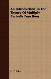 Cover of: An Introduction To The Theory Of Multiply Periodic Functions by Henry Frederick Baker, Henry Frederick Baker