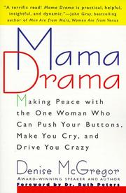 Cover of: Mama Drama: Making Peace with the One Woman Who Can Push Your Buttons, Make You Cry, and Drive You Crazy