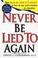 Cover of: Never Be Lied to Again