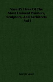 Cover of: Vasari's Lives Of The Most Eminent Painters, Sculptors, And Architects - Vol I