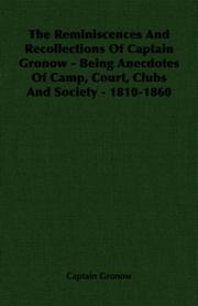 Cover of: The Reminiscences And Recollections Of Captain Gronow - Being Anecdotes Of Camp, Court, Clubs And Society - 1810-1860