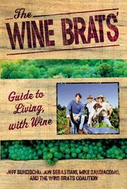 Cover of: The wine brats' guide to living with wine by Jeff Bundschu ... [et al.].
