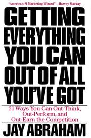 Cover of: Getting everything you can out of all you've got by Jay Abraham