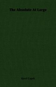 Cover of: The Absolute At Large by Karel Čapek, Karel Čapek