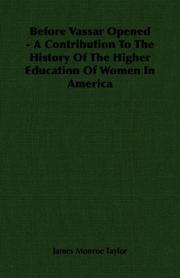 Cover of: Before Vassar Opened - A Contribution To The History Of The Higher Education Of Women In America by James Monroe Taylor