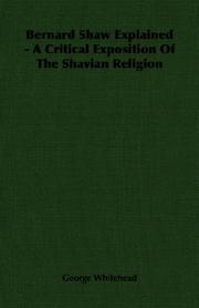 Cover of: Bernard Shaw Explained - A Critical Exposition Of The Shavian Religion