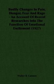 Cover of: Bodily Changes In Pain, Hunger, Fear And Rage - An Account Of Recent Researches Into The Function Of Emotional Excitement (1927)