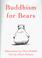 Cover of: Buddhism for bears