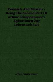 Cover of: Counsels And Maxims - Being The Second Part Of Arthur Schopenhauer's Aphorismen Zur Lebensweisheit by Arthur Schopenhauer