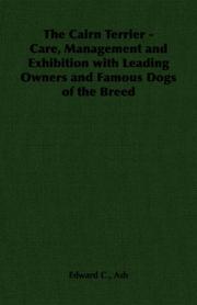 Cover of: The Cairn Terrier - Care, Management and Exhibition with Leading Owners and Famous Dogs of the Breed