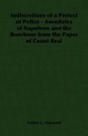 Cover of: Indiscretions of a Prefect of Police - Anecdotes of Napoleon and the Bourbons from the Paper of Count Real