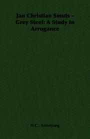 Cover of: Jan Christian Smuts - Grey Steel: A Study In Arrogance