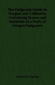 Cover of: The Emigrants Guide to Oregon and California, Containing Scenes and Incidents of a Party of Oregon Emigrants